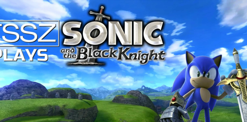 TSSZ Plays Sonic and the Black Knight Begins Tonight